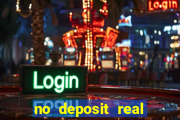 no deposit real cash casinos