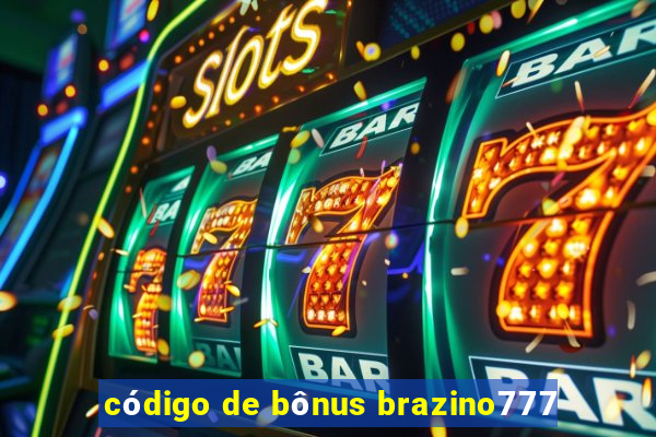 código de bônus brazino777