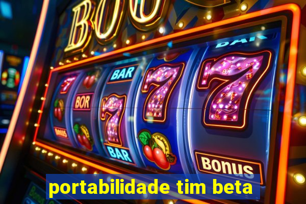 portabilidade tim beta