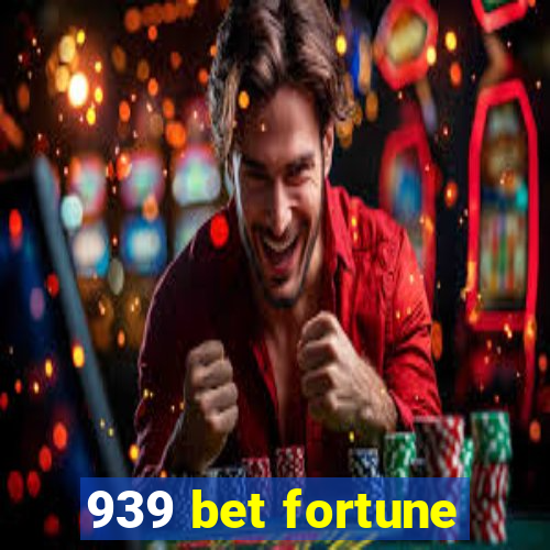 939 bet fortune