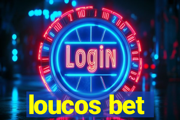 loucos bet