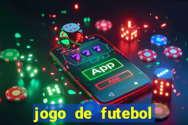 jogo de futebol com dinheiro infinito