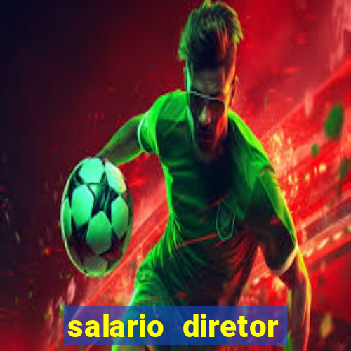 salario diretor escola estadual