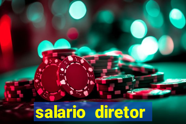 salario diretor escola estadual