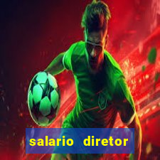 salario diretor escola estadual