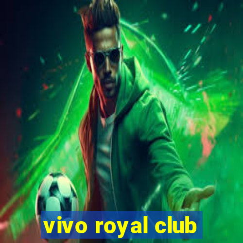 vivo royal club