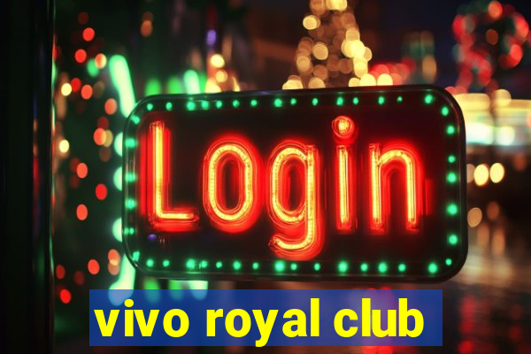 vivo royal club