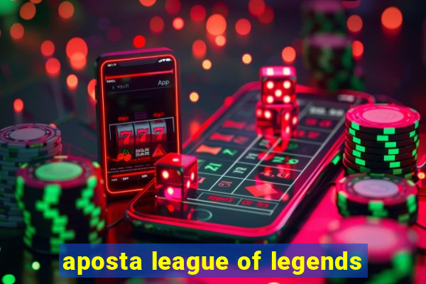 aposta league of legends