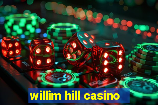 willim hill casino