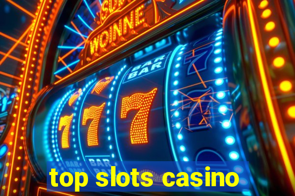 top slots casino