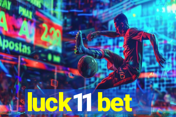 luck11 bet