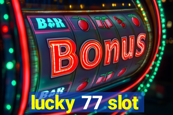 lucky 77 slot