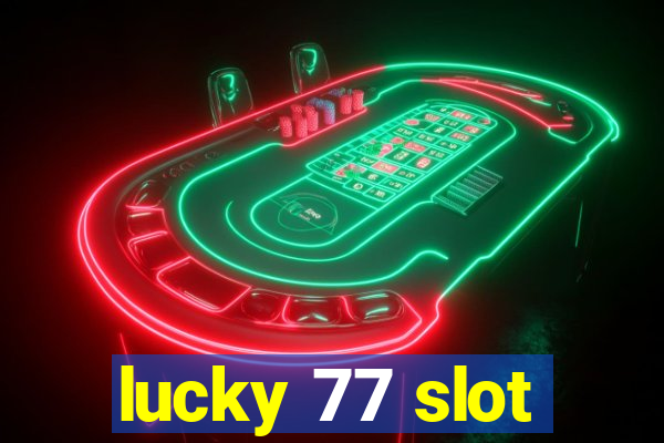 lucky 77 slot