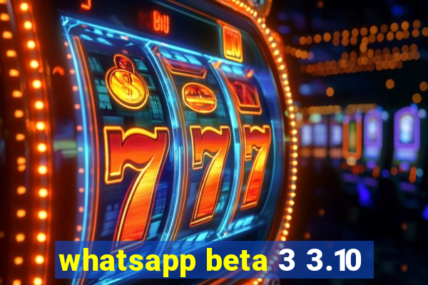 whatsapp beta 3 3.10