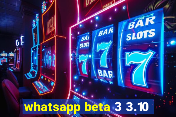 whatsapp beta 3 3.10