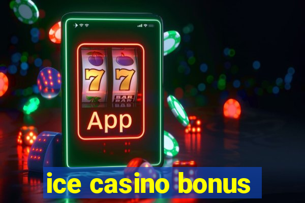 ice casino bonus