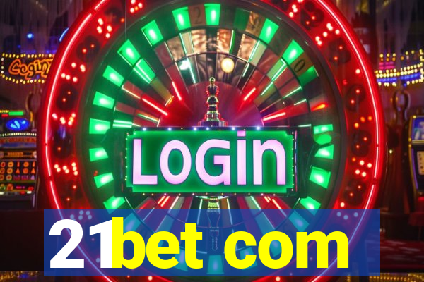 21bet com