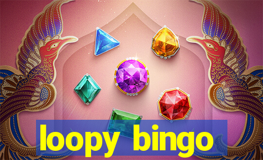 loopy bingo