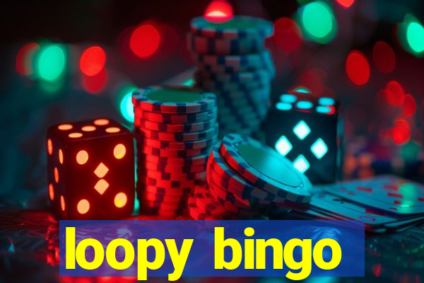 loopy bingo