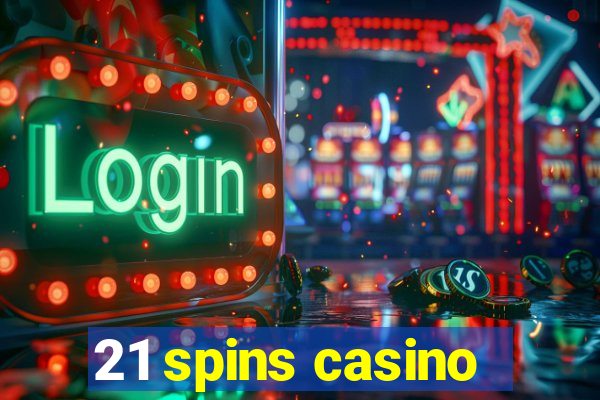 21 spins casino