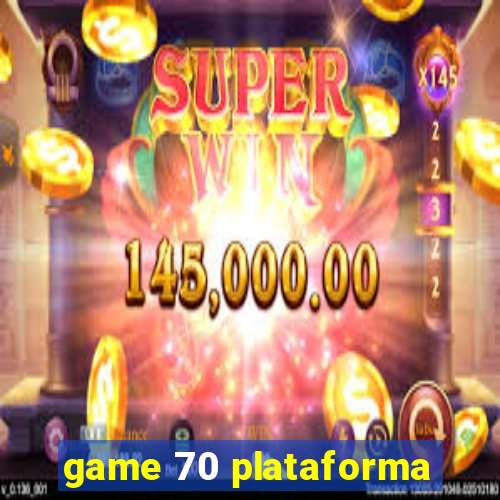 game 70 plataforma