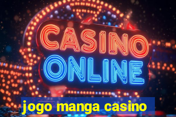 jogo manga casino