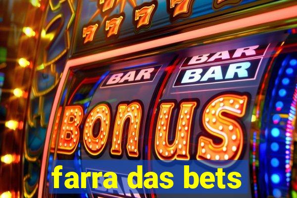 farra das bets