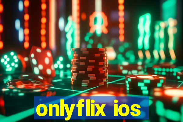 onlyflix ios