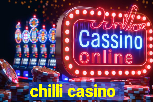 chilli casino