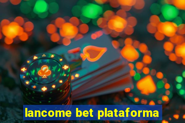 lancome bet plataforma