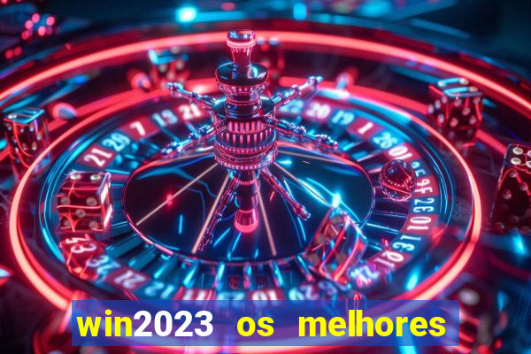 win2023 os melhores jogos de cassino