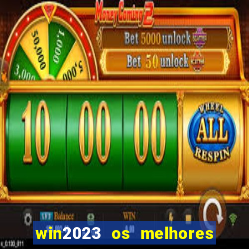 win2023 os melhores jogos de cassino