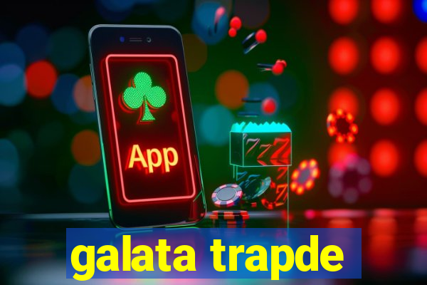 galata trapde