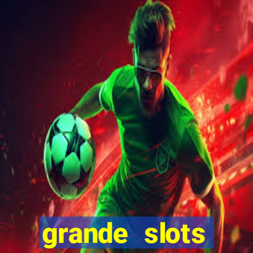 grande slots jackpot louco