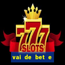 vai de bet e esportes da sorte