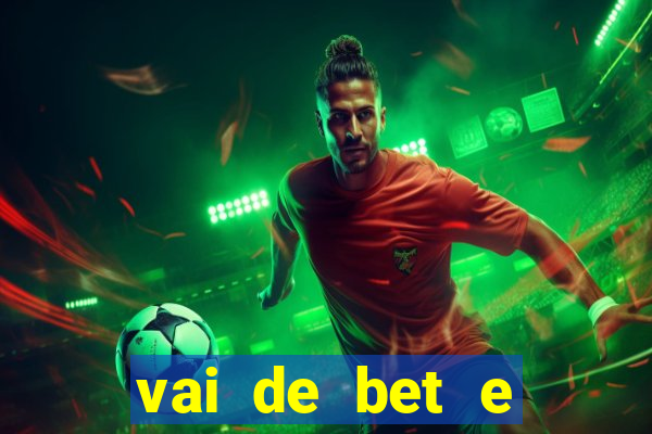 vai de bet e esportes da sorte