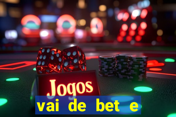 vai de bet e esportes da sorte