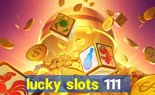 lucky slots 111