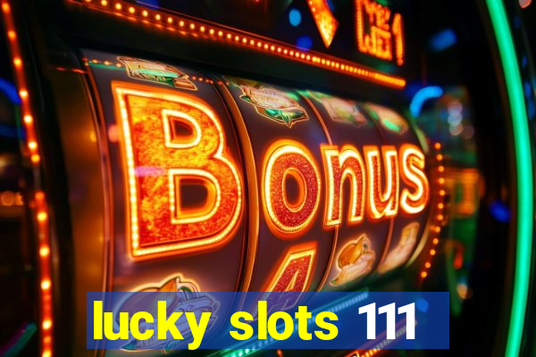 lucky slots 111