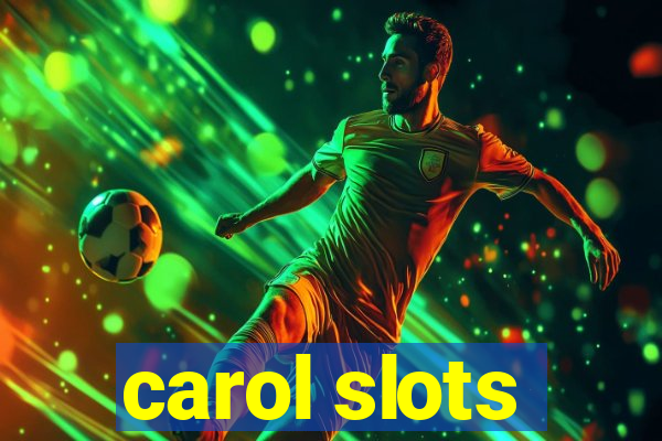 carol slots