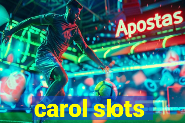 carol slots