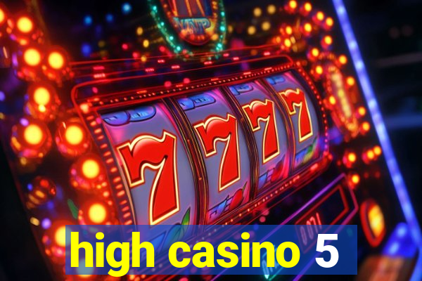 high casino 5