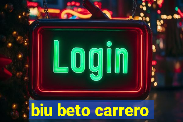 biu beto carrero