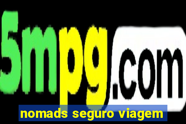 nomads seguro viagem