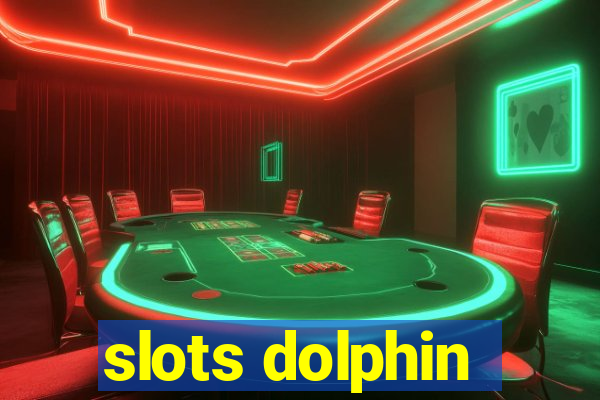 slots dolphin