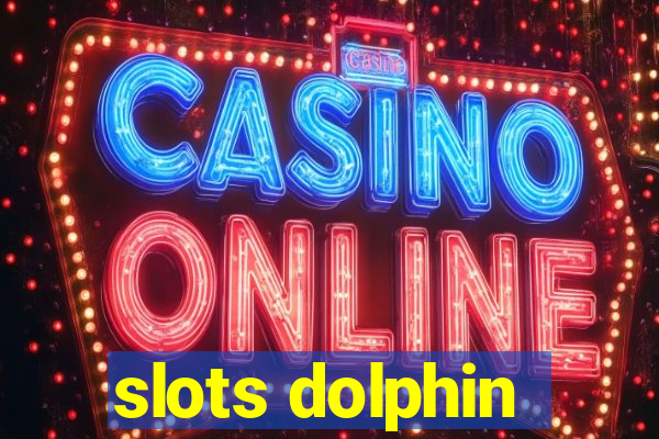 slots dolphin