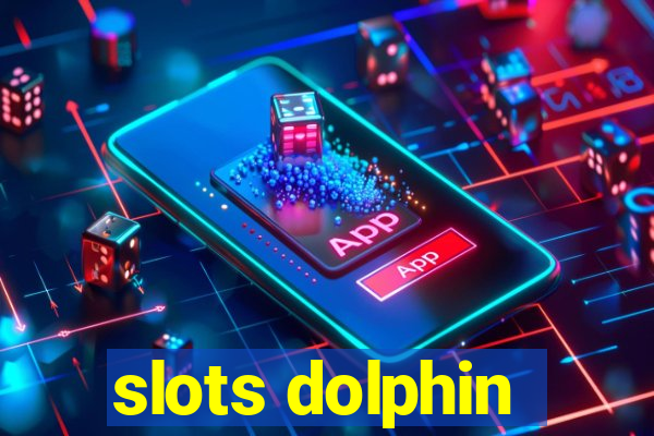 slots dolphin