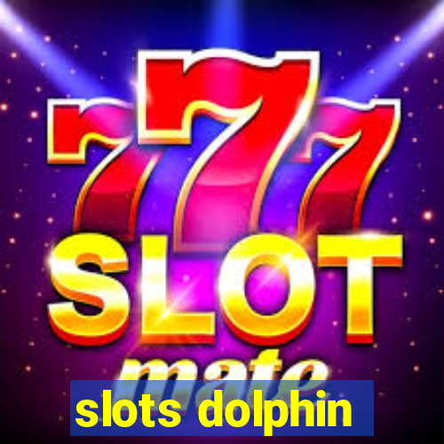 slots dolphin