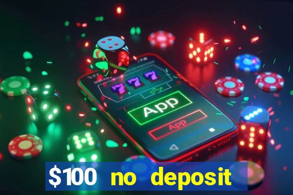 $100 no deposit bonus real money casino