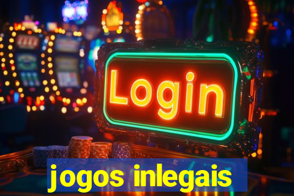 jogos inlegais